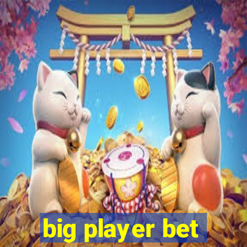 big player bet